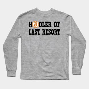 Hodler of last Resort BTC Bitcoin Crypto Hodl Long Sleeve T-Shirt